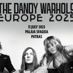 Οι THE DANDY WARHOLS, για πρώτη φορά στην Πάτρα